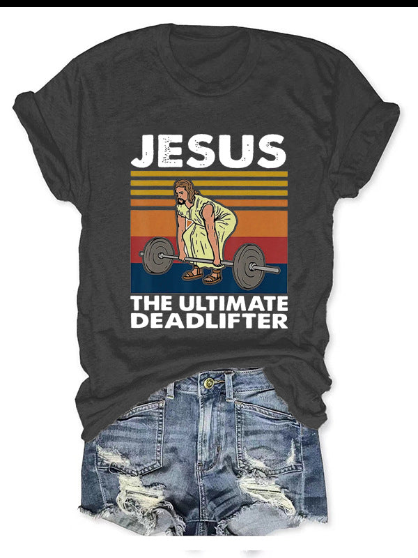JESUS – The Ultimate Deadlifter Printed T-Shirt