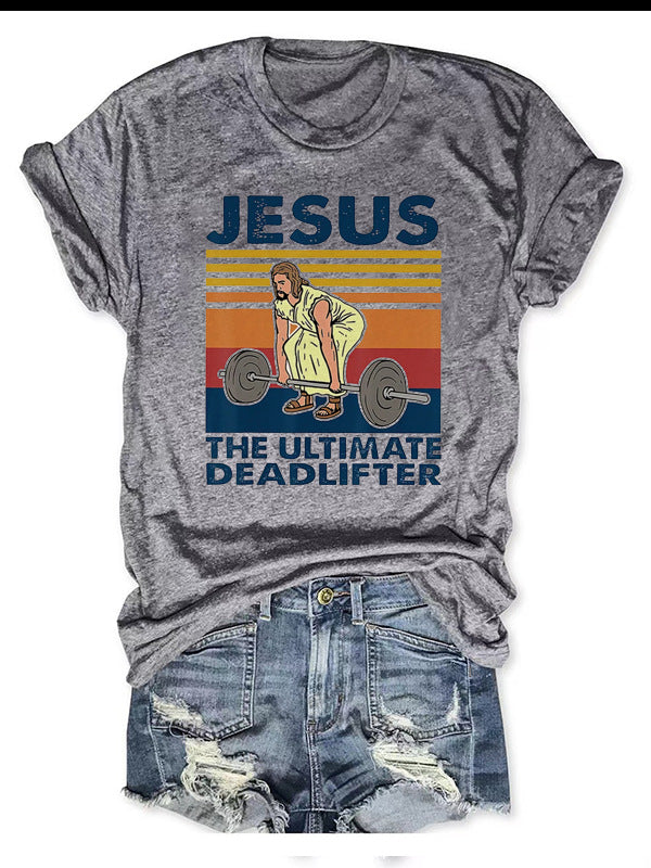 JESUS – The Ultimate Deadlifter Printed T-Shirt
