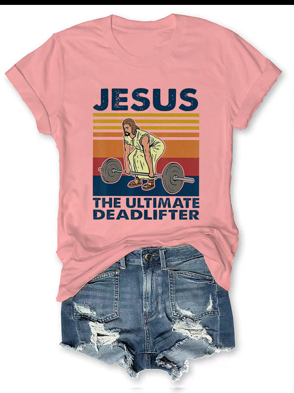 JESUS – The Ultimate Deadlifter Printed T-Shirt