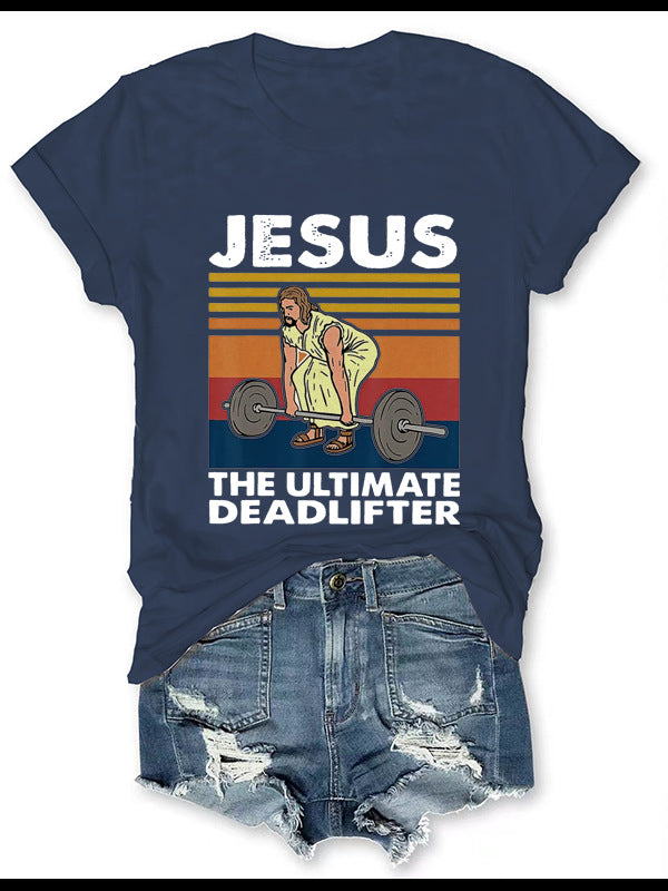 JESUS – The Ultimate Deadlifter Printed T-Shirt